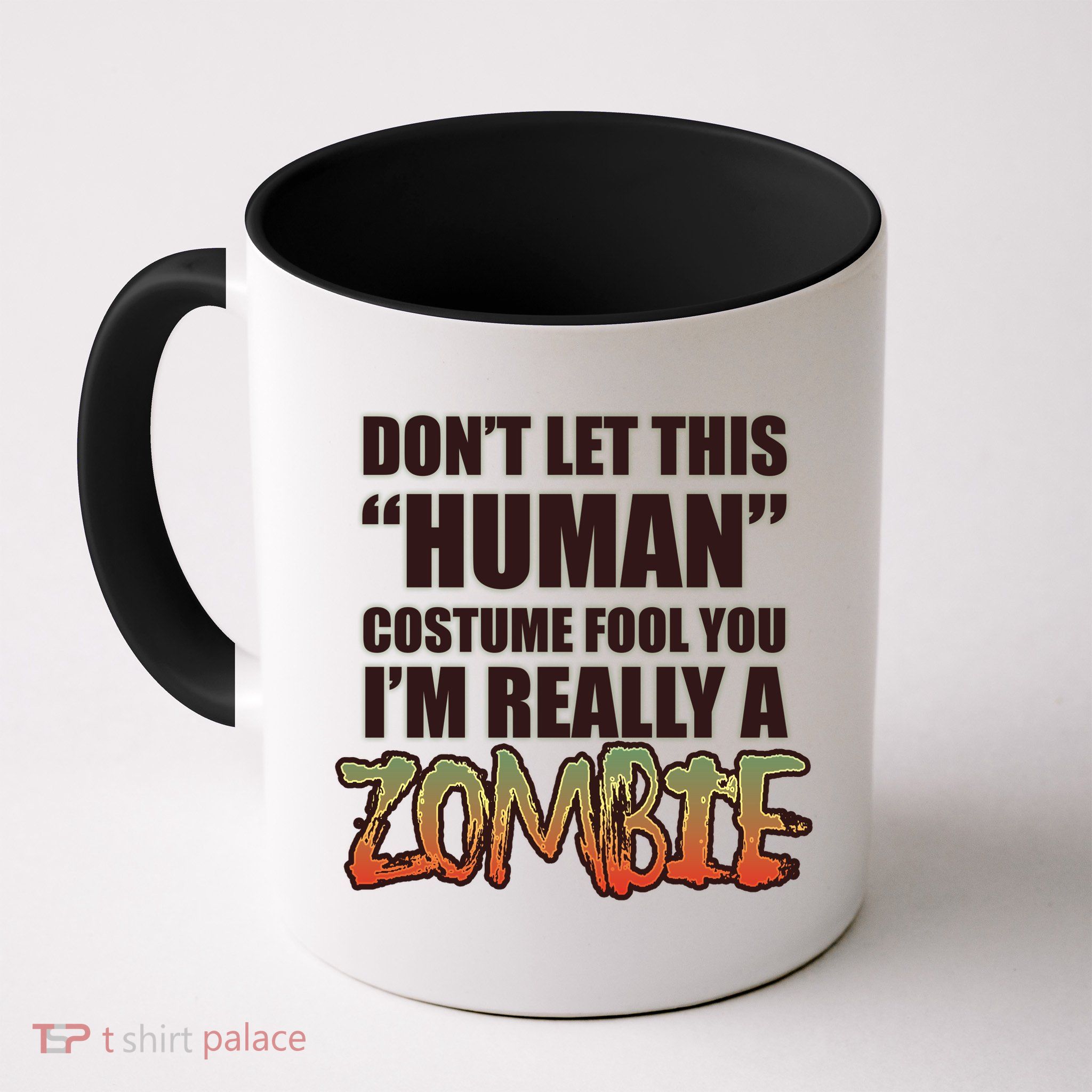 Don't Let This Human Costume Fool You I'm Really A Zombie Mug