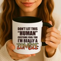 Don't Let This Human Costume Fool You I'm Really A Zombie Mug