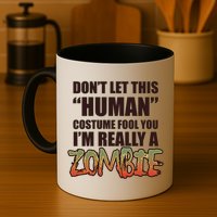 Don't Let This Human Costume Fool You I'm Really A Zombie Mug