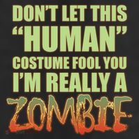 Don't Let This Human Costume Fool You I'm Really A Zombie 11oz C Handle Ceramic Mug