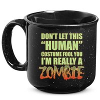 Don't Let This Human Costume Fool You I'm Really A Zombie 15oz Campfire Ceramic Mug
