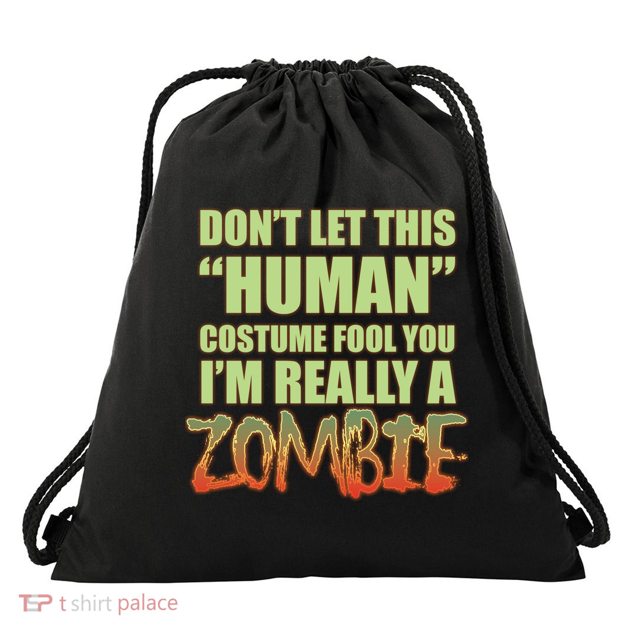 Don't Let This Human Costume Fool You I'm Really A Zombie Drawstring Bag