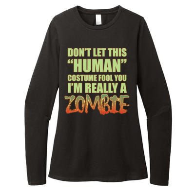 Don't Let This Human Costume Fool You I'm Really A Zombie Womens CVC Long Sleeve Shirt