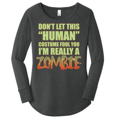 Don't Let This Human Costume Fool You I'm Really A Zombie Women's Perfect Tri Tunic Long Sleeve Shirt