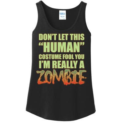 Don't Let This Human Costume Fool You I'm Really A Zombie Ladies Essential Tank