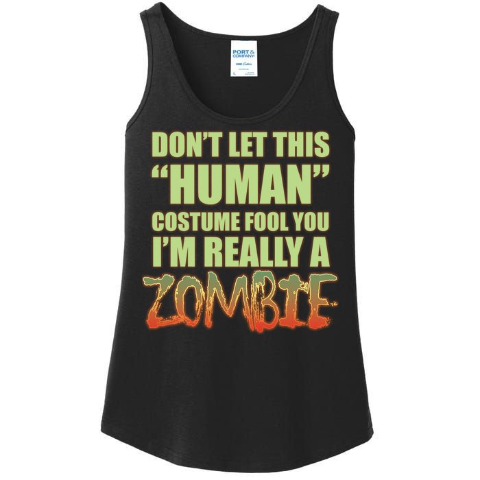 Don't Let This Human Costume Fool You I'm Really A Zombie Ladies Essential Tank