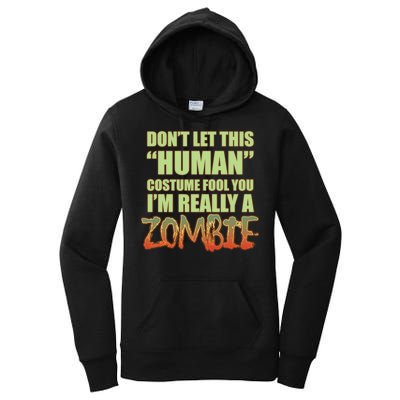 Don't Let This Human Costume Fool You I'm Really A Zombie Women's Pullover Hoodie