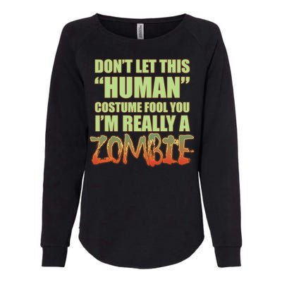 Don't Let This Human Costume Fool You I'm Really A Zombie Womens California Wash Sweatshirt