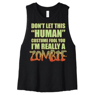 Don't Let This Human Costume Fool You I'm Really A Zombie Women's Racerback Cropped Tank