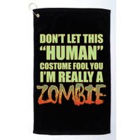 Don't Let This Human Costume Fool You I'm Really A Zombie Golf Towel
