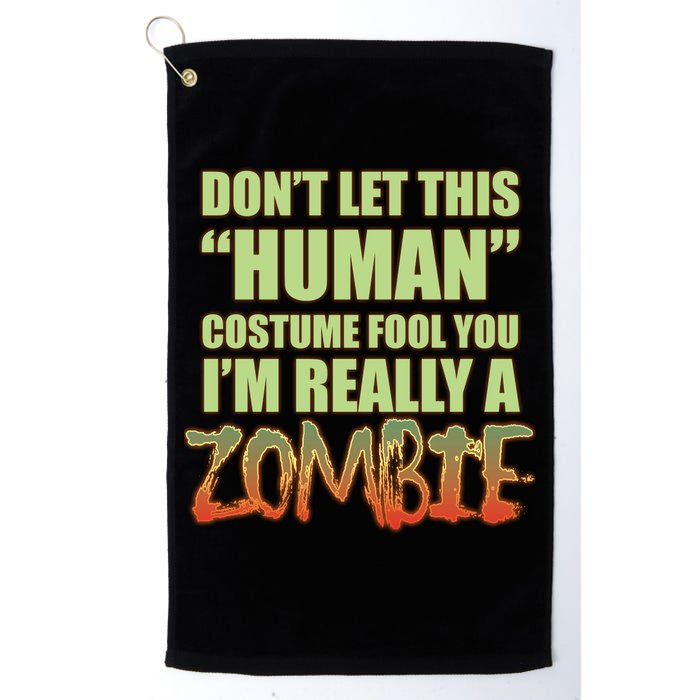 Don't Let This Human Costume Fool You I'm Really A Zombie Golf Towel