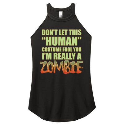 Don't Let This Human Costume Fool You I'm Really A Zombie Women's Perfect Tri Rocker Tank