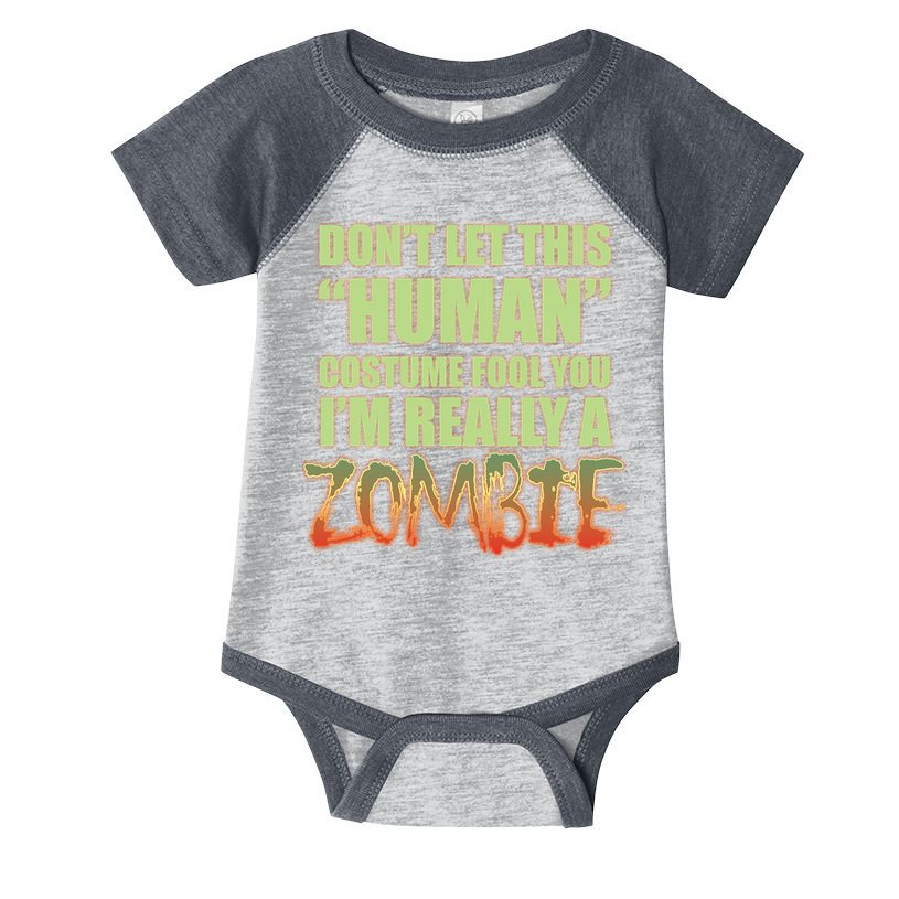 Don't Let This Human Costume Fool You I'm Really A Zombie Infant Baby Jersey Bodysuit
