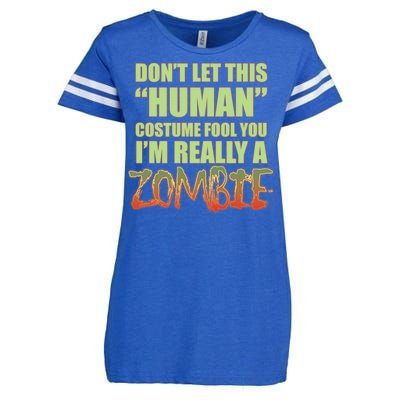 Don't Let This Human Costume Fool You I'm Really A Zombie Enza Ladies Jersey Football T-Shirt