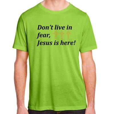 Dont Live In Fear Jesus Is Here Adult ChromaSoft Performance T-Shirt