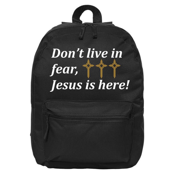 Dont Live In Fear Jesus Is Here 16 in Basic Backpack