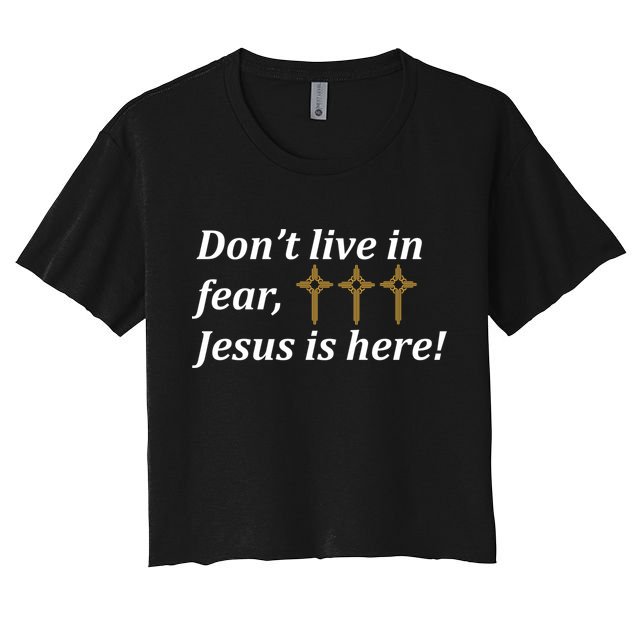 Dont Live In Fear Jesus Is Here Crop Top