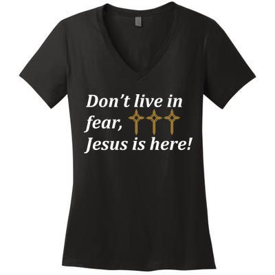 Dont Live In Fear Jesus Is Here Women's V-Neck T-Shirt