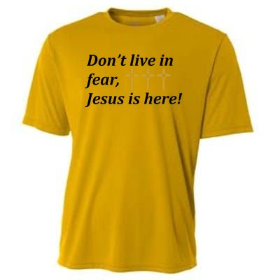 Dont Live In Fear Jesus Is Here Cooling Performance Crew T-Shirt