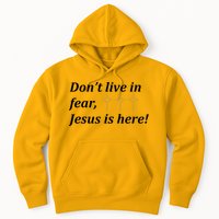 Dont Live In Fear Jesus Is Here Hoodie