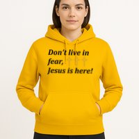 Dont Live In Fear Jesus Is Here Hoodie