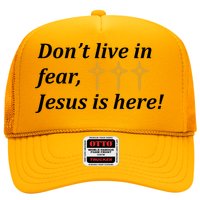 Dont Live In Fear Jesus Is Here Trucker Hat