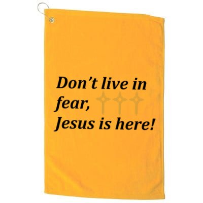 Dont Live In Fear Jesus Is Here Golf Towel