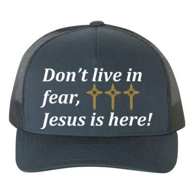 Dont Live In Fear Jesus Is Here Yupoong Adult 5-Panel Trucker Hat