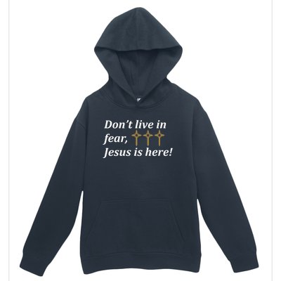 Dont Live In Fear Jesus Is Here Urban Pullover Hoodie