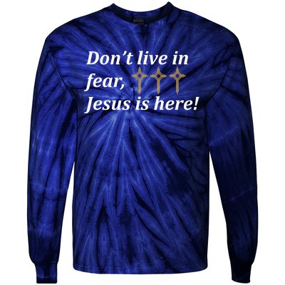 Dont Live In Fear Jesus Is Here Tie-Dye Long Sleeve Shirt