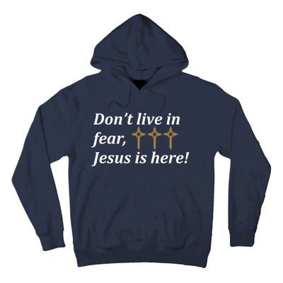 Dont Live In Fear Jesus Is Here Tall Hoodie