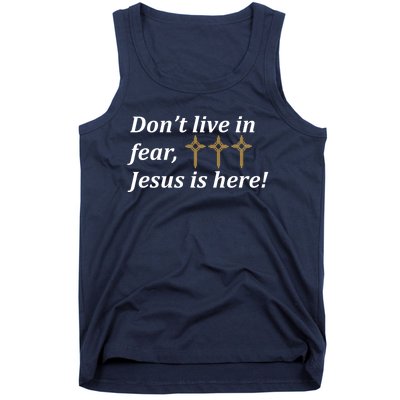 Dont Live In Fear Jesus Is Here Tank Top