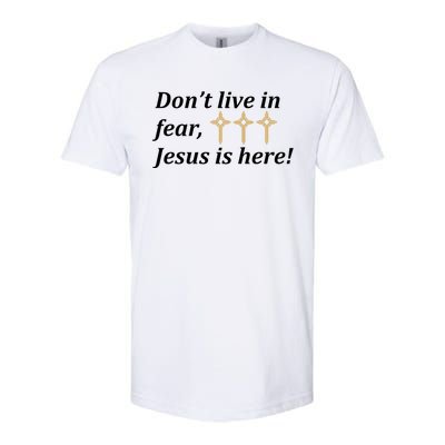 Dont Live In Fear Jesus Is Here Softstyle CVC T-Shirt