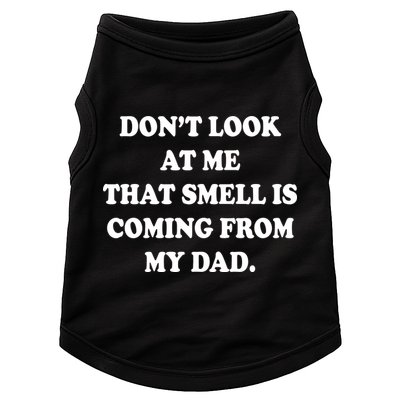 Don't Look At Me That Smell Is Coming From My Dad Doggie Tank