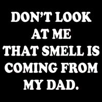 Don't Look At Me That Smell Is Coming From My Dad Drawstring Bag