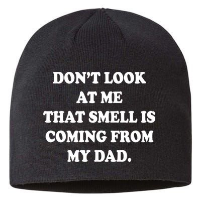 Don't Look At Me That Smell Is Coming From My Dad Sustainable Beanie