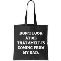Don't Look At Me That Smell Is Coming From My Dad Bag