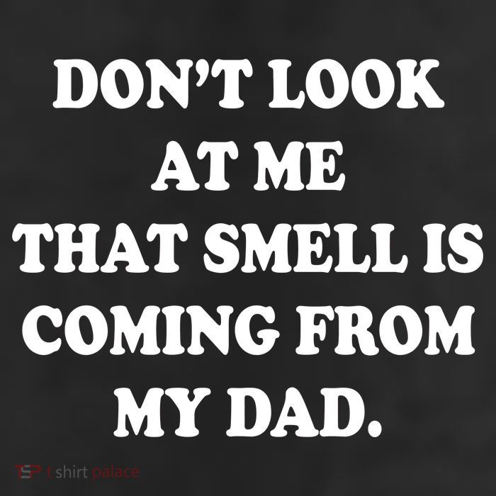 Don't Look At Me That Smell Is Coming From My Dad 25L Jumbo Tote