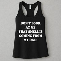 Don't Look At Me That Smell Is Coming From My Dad Womens Tank Top