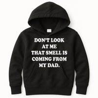 Don't Look At Me That Smell Is Coming From My Dad Kids Hoodie