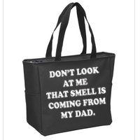Don't Look At Me That Smell Is Coming From My Dad Zip Tote Bag