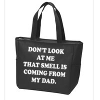 Don't Look At Me That Smell Is Coming From My Dad Zip Tote Bag