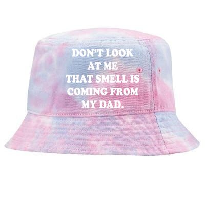 Don't Look At Me That Smell Is Coming From My Dad Tie-Dyed Bucket Hat