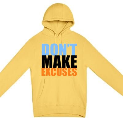 Don't Make Excuses Premium Pullover Hoodie