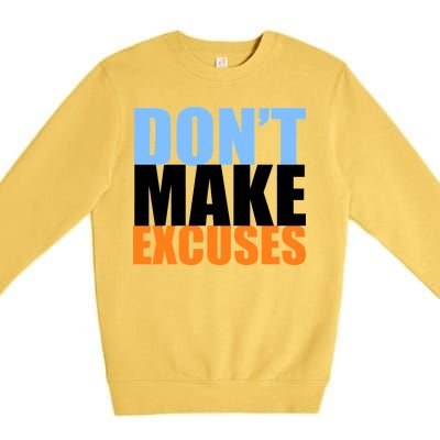 Don't Make Excuses Premium Crewneck Sweatshirt