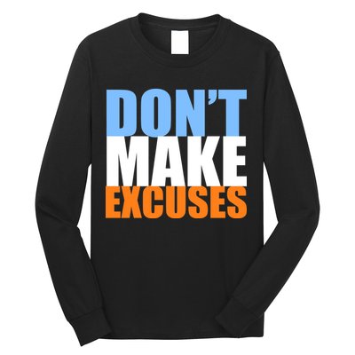 Don't Make Excuses Long Sleeve Shirt