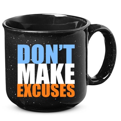 Don't Make Excuses 15oz Campfire Ceramic Mug