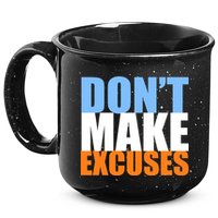 Don't Make Excuses 15oz Campfire Ceramic Mug