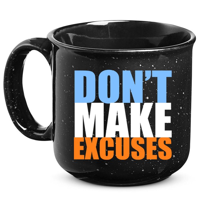 Don't Make Excuses 15oz Campfire Ceramic Mug