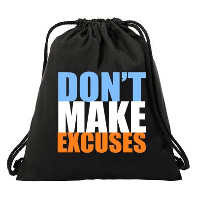 Don't Make Excuses Drawstring Bag